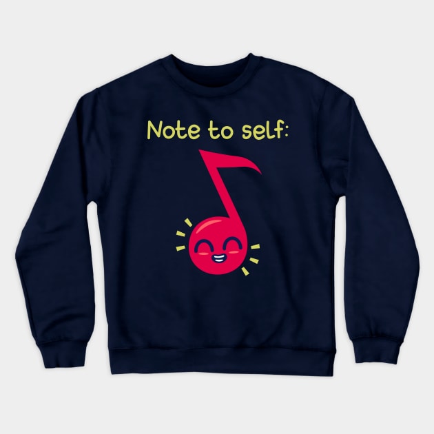 Note To Self Funny Original Music Meme Crewneck Sweatshirt by Originals By Boggs